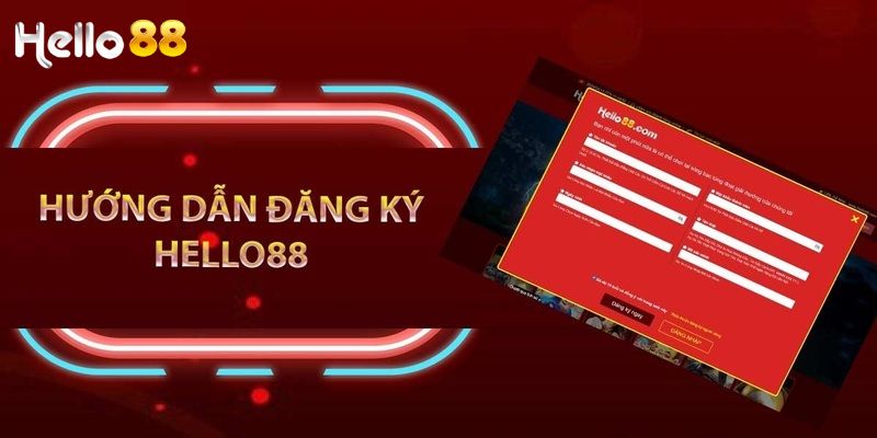 Hướng dẫn đăng ký Hello88 nhanh - đơn giản - chi tiết